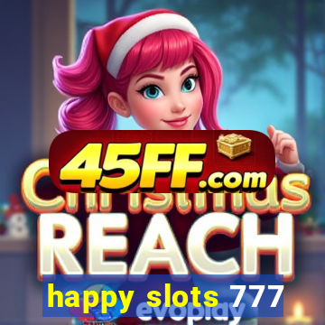 happy slots 777